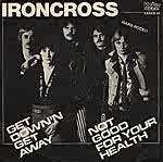 Ironcross : Get Down and Get Away - Not Good for Your Health